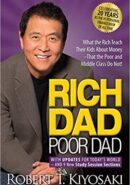 Rich Dad Poor Dad: What the Rich Teach Their Kids About Money That the Poor and Middle Class Do Not!